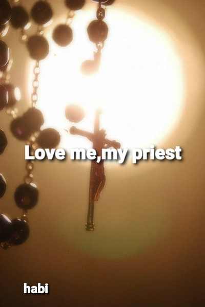 Love me,my priest