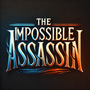 The Impossible Assassin