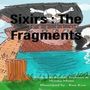 Sixirs: The Fragments