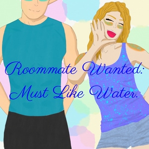 Roomate Wanted: Must Like Water