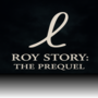 Roy Story: The Untold Story