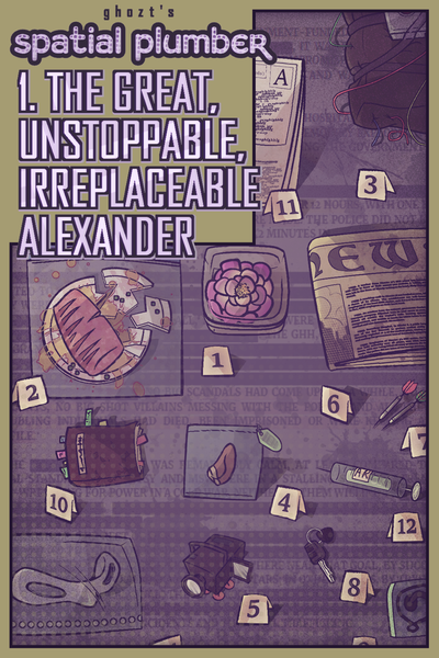 Spatial Plumber - ACT 1 : The Great, Unstoppable, Irreplaceable Alexander