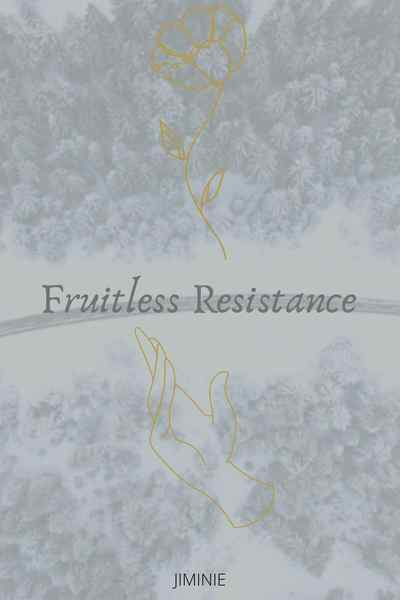 Fruitless Resistance