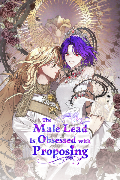 The Male Lead Is Obsessed with Proposing