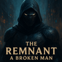 Remnant:a broken man 