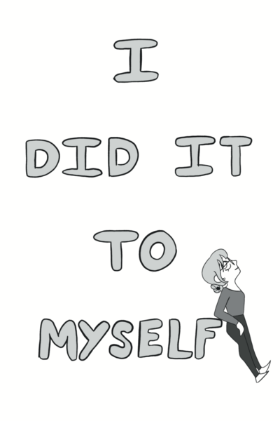 I Did It to Myself