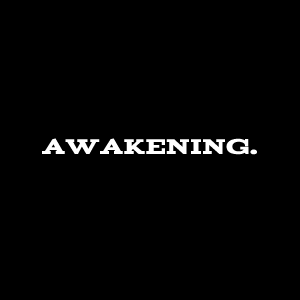 Awakening.