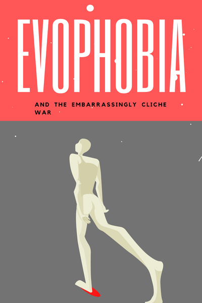 Evophobia's embarrassingly cliché war