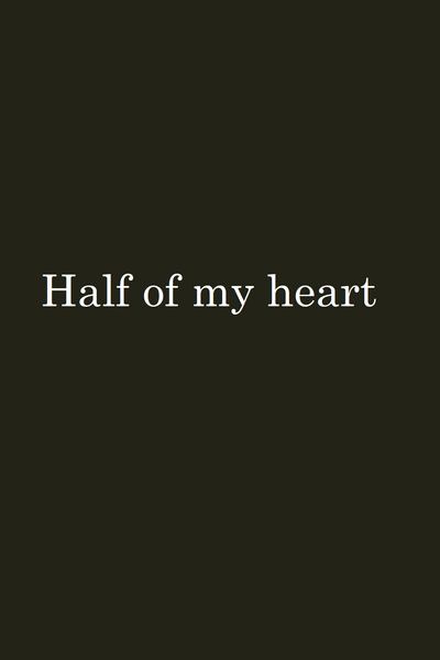 Half of my heart