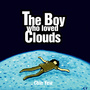 The Boy Who Loved Clouds