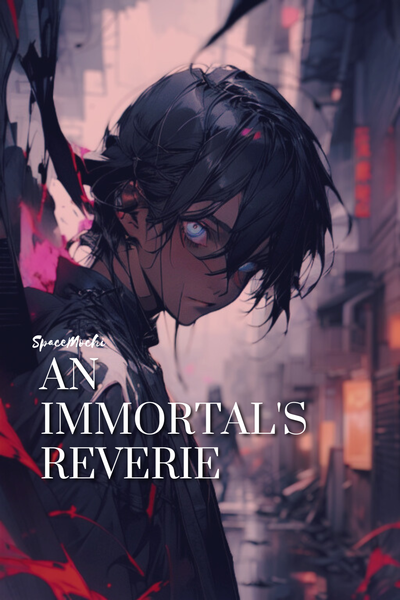 An immortal's Reverie
