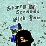 Sixty Seconds With You