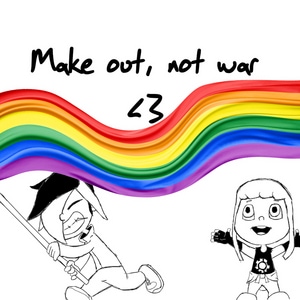 Make out, not war <3