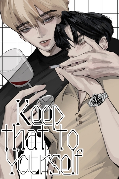 Keep that to yourself 