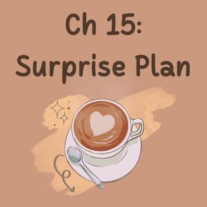 Ch 15: Surprise Plan