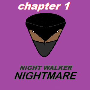 Chapter 1: Birth of a Night Walker