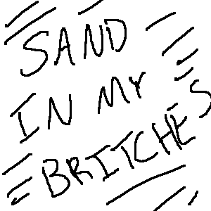 SAND IN MY BRITCHES