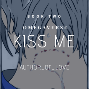 Kiss Me (Omegaverse) Part 1
