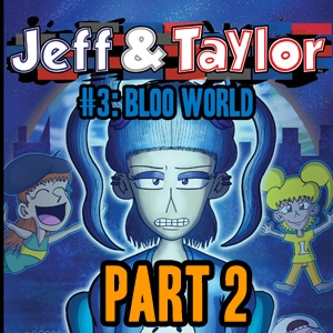 Episode 3: Bloo World (Part 2)