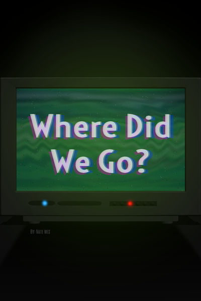 Where did we go?