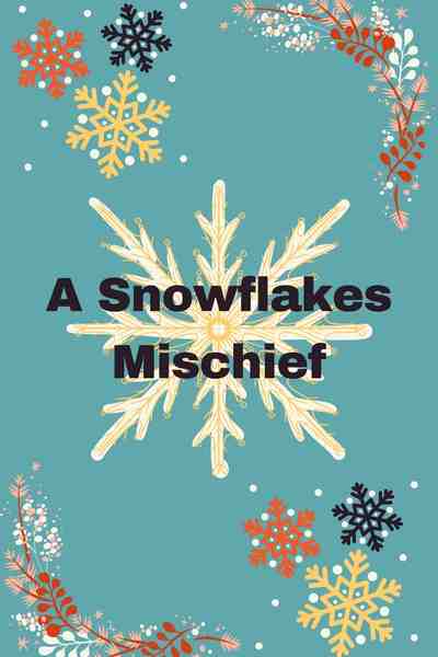 A Snowflakes Mischief