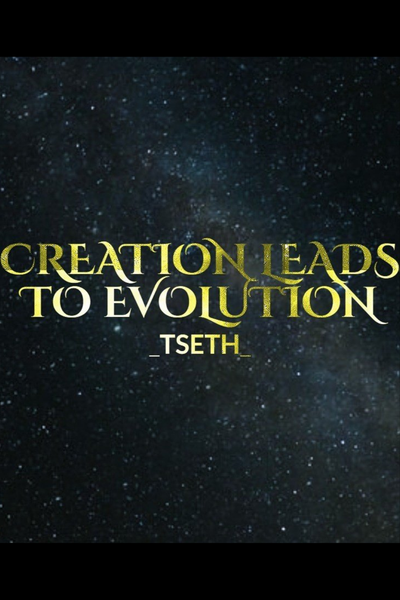 Creation Leads To Evolution