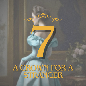 Chapter 7: The Crown is A Heavy Burden