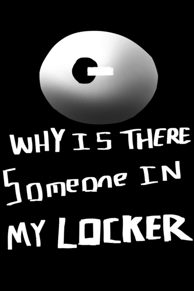 Why Is There Someone in My Locker