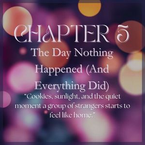 CHAPTER 5: The Day Nothing Happened (And Everything Did)