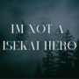 I'm Not a Isekai Hero