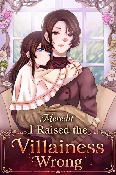 I Raised the Villainess Wrong (GL)