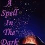 A Spell In The Dark
