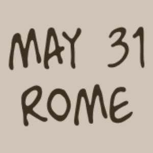 May 31 - Rome
