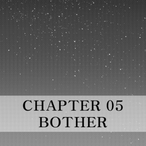 Chapter 05 - Bother - Part 02