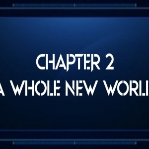 Chapter 2: A WHOLE NEW WORLD