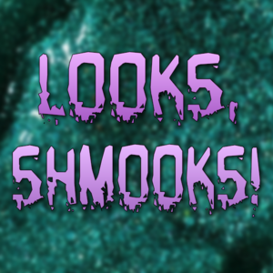 Looks, Shmooks!