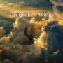 On Broken Wings