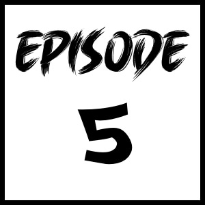Episode 5