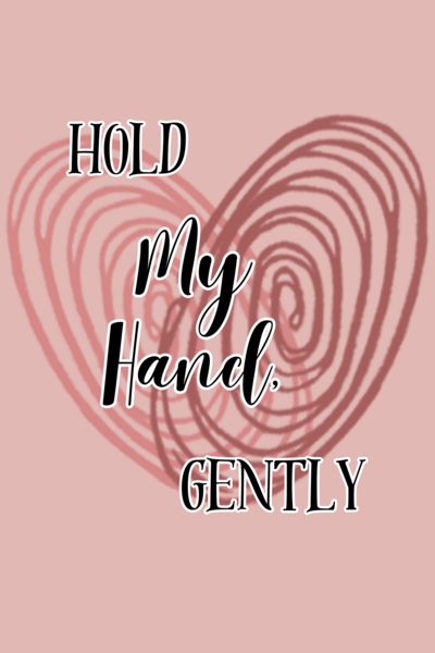 Hold My Hand, Gently