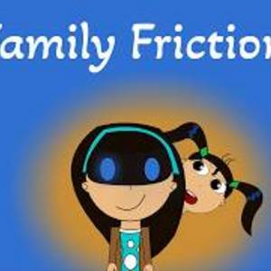 Family Friction Part 1