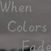 When Colors Fade
