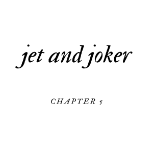 Jet and Joker