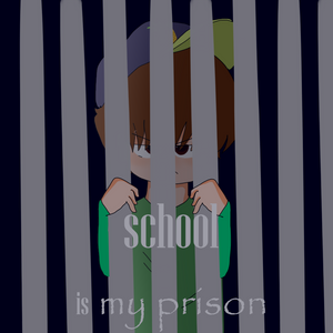 School is my prison