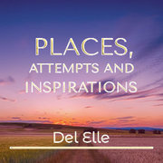 Places, Attempts and Inspirations - Poems 