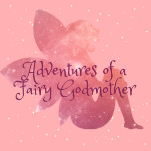 Adventures of a Fairy Godmother