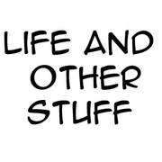 Life And Other Stuff