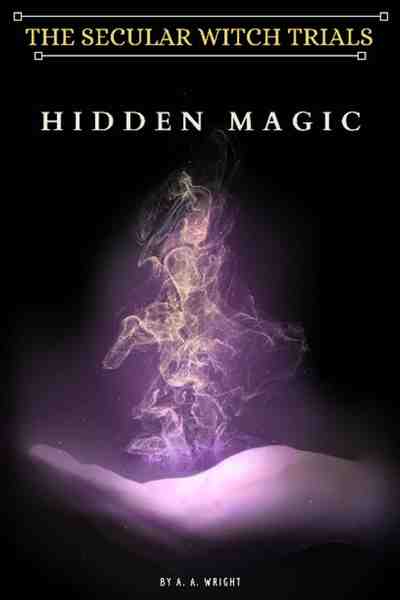 The Secular Witch Trials: Hidden Magic