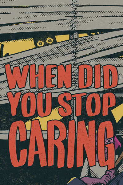 When Did You Stop Caring