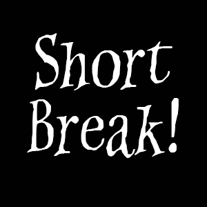 Short Break!