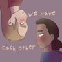 We Have Each Other